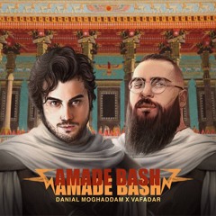 Danial moghaddam Ft. Vafadar - Amade Bash