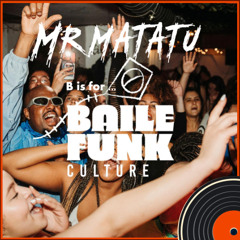 Mr Matatu: B is for Baile Funk