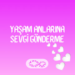 Yaşam Anlarına Sevgi Gönderme