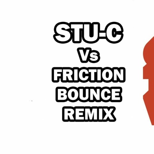 Your Body - Stu-c Vs Friction Bounce Mix