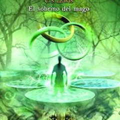 Read PDF 📍 El sobrino del mago: Las Crónicas de Narnia 1 by  C. S. Lewis &  Gemma Ga