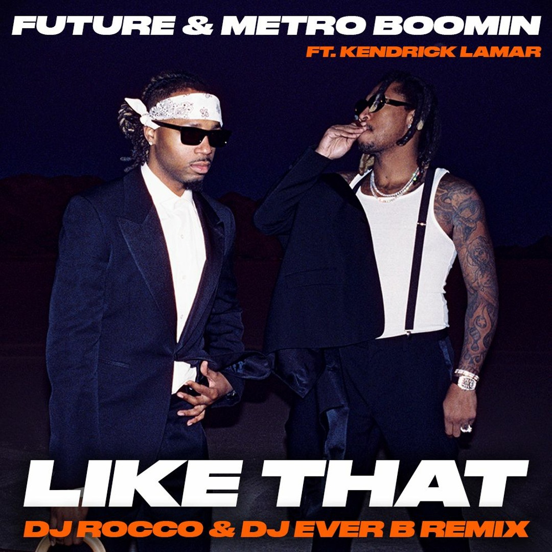 Stream Future & Metro Boomin, Kendrick Lamar - Like That (DJ