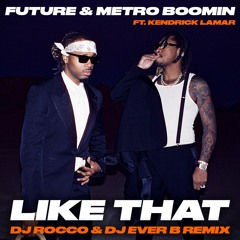 Future & Metro Boomin, Kendrick Lamar - Like That (DJ ROCCO & DJ EVER B Remix)