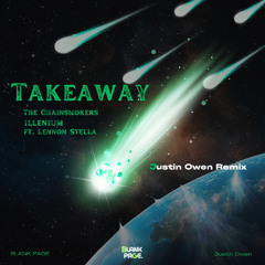 The Chainsmokers, ILLENIUM (ft. Lennon Stella) - Takeaway (Justin Owen Remix)