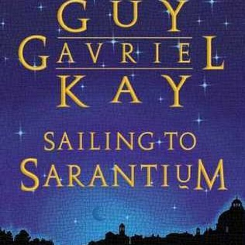 Stream Read/Download Sailing to Sarantium BY Guy Gavriel Kay by