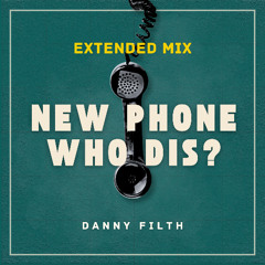 New Phone Who Dis? (Extended Mix)