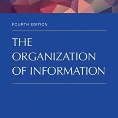 Get [KINDLE PDF EBOOK EPUB] The Organization of Information, 4th Edition (Library and Information Sc