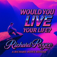 Would you live your life?