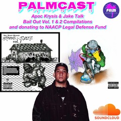PALMCAST: Apoc Krysis & Jake talk BAIL OUT Compilation