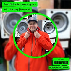 Trüe Detective Investigates - Radio Buena Vida 09.05.24