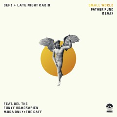 Def3 x Late Night Radio - Small World Ft. Del The Funky Homosapien, Moka Only (Father Funk Remix)