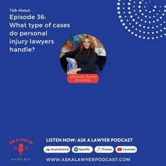 Episode 36: What type of cases do personal injury lawyers handle?