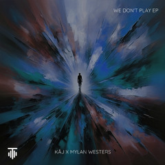 KÅJ X MYLAN WESTERS  - We Don't Play