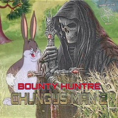 BOUNTY HUNTER - CHUNGUS MAN 2 [PROD. GRAPETTE]