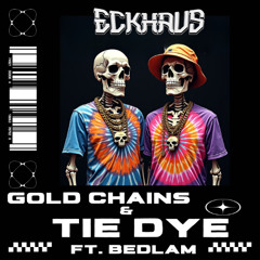 Gold Chains & Tie Dye ft. BEDLAM (FREE DOWNLOAD)