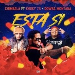 Chimbala Ft Chucky 73 & Dowba Montana - Esta Si (Sergio Villanueva Remix