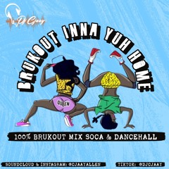 Brukout Inna Yuh Home (100% Brukout Mix Soca & Dancehall) @Djcjaay