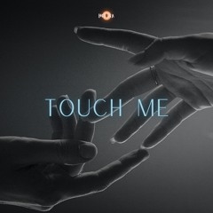 TOUCH ME