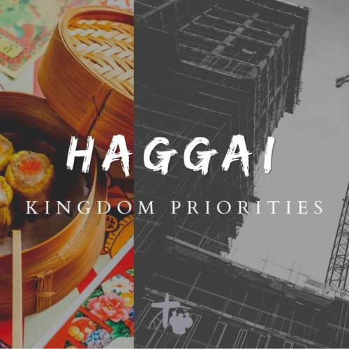Haggai - Kingdom Priorities
