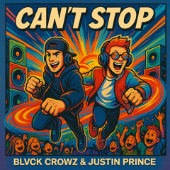 BLVCK CROWZ & JUSTIN PRINCE - CANT STOP