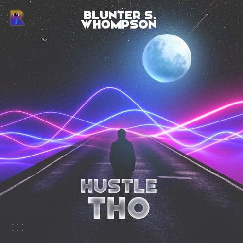 Blunter S. Whompson - Hustle Tho (Original Mix)