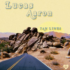LUCAS AARON - "Tan Lines"