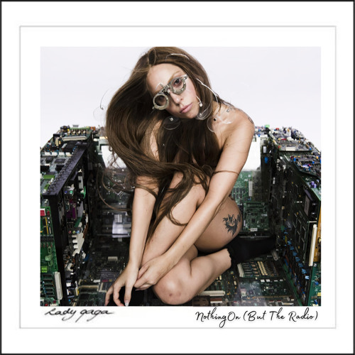 Lady Gaga - Nothing On (But the Radio)