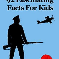 Open PDF World War 1: 92 Fascinating Facts For Kids (Volume 5) by  David Railton