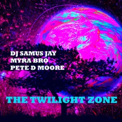 1. Samus Jay Feat. Pete D Moore X Myra Bro - The Twilight Zone [ Radio Mix]