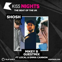 KISS FM Interview & guest mix w/ SHOSH, ft Mikey B, Emma Cannon & Local