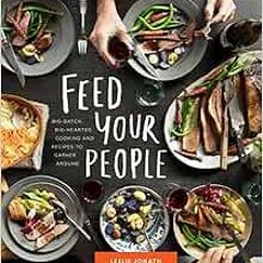 Access EPUB KINDLE PDF EBOOK Feed Your People: Big-Batch, Big-Hearted Cooking and Rec