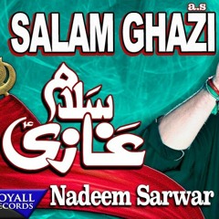 Salam Ghazi - Nadeem Sarwar - Noha 2018