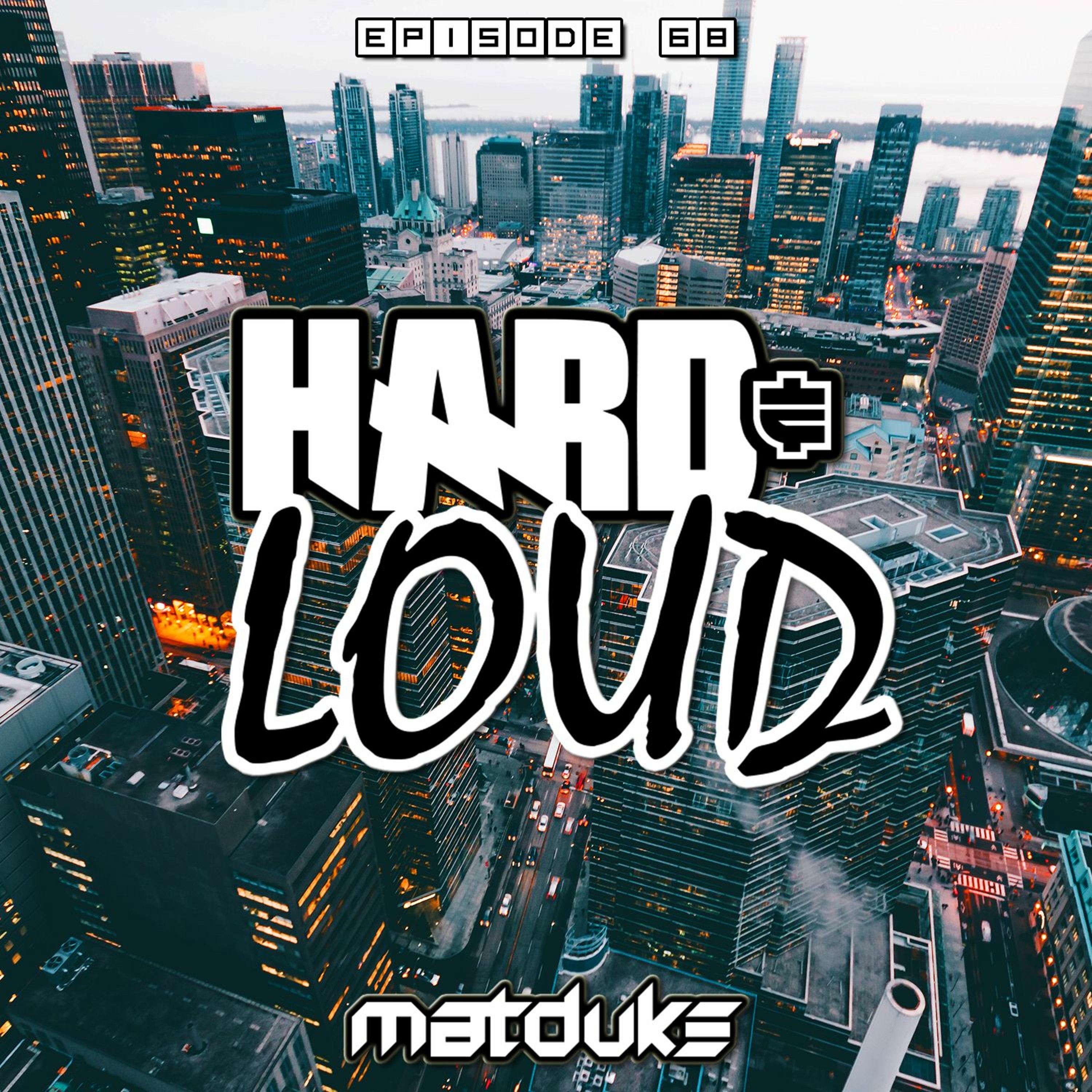 Matduke presents The Hard & Loud Podcast (Hardstyle, Happy Hardcore)