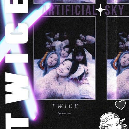 TWICE  - Set Me Free (Artificial Sky Remix)