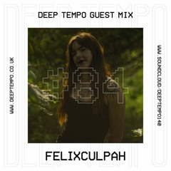Felixculpah w/ Blakk Ice - Deep Tempo Guest Mix #84