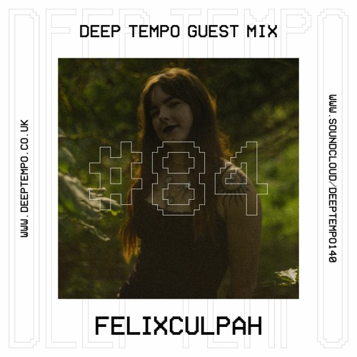 Felixculpah w/ Blakk Ice - Deep Tempo Guest Mix #84