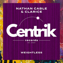 PREMIERE: Nathan Cable & Clarice — Weightless [Centrik Records]