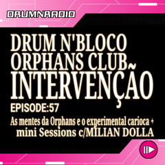 DRUMNRADIO #57 - As mentes da Orphans e o experimental carioca + mini Sessions c/MÍLIAN DOLLA
