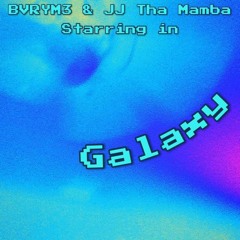 Galaxy (Ft. JJ Tha Mamba) [sneezii x jkei]