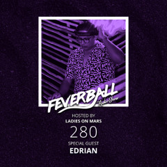Feverball Radio Show 280 with Ladies On Mars + Edrian