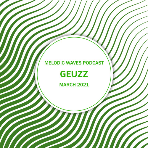 Geuzz - March 2021 - Melodic Waves Mixtape
