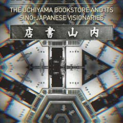 [READ] PDF ✅ Kaleidoscope: The Uchiyama Bookstore and its Sino-Japanese Visionaries b