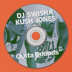 PREMIERE:// Kush Jones - GTB (DJ SWISHA Remix)[Outta Bounds EP]