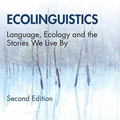 download KINDLE 📙 Ecolinguistics by  Arran Stibbe [KINDLE PDF EBOOK EPUB]
