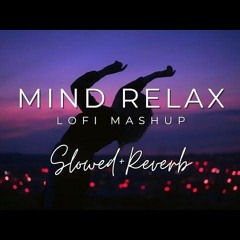 Mind Relaxing Songs - Lofi ( Slowed + Reverb)