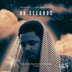 The Vent Part 18: 90 SECONDS
