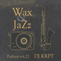 Wax & Jazz Podcast vol. 22 - DJ KRPT