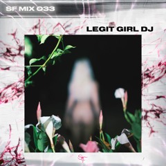SF.MIX.33 – LEGIT GIRL DJ