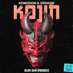 KOMODON & ZENXOW - KOJIN (SUN SHI Remix)