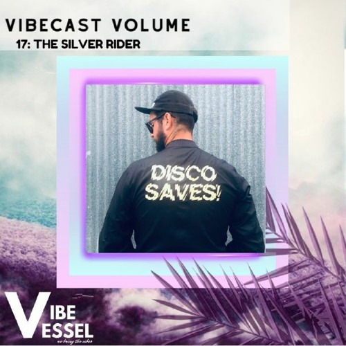 VIBECAST VOLUME 17: THE SILVER RIDER